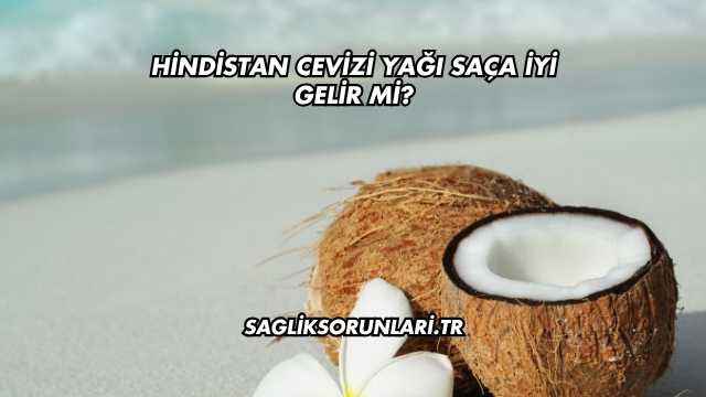 Hindistan Cevizi Yağı Saça İyi Gelir mi?