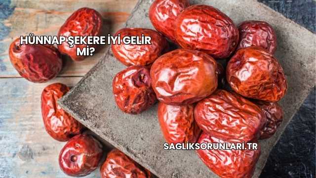 Hünnap Şekere İyi Gelir mi?