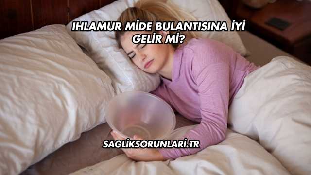Ihlamur Mide Bulantısına İyi Gelir mi?