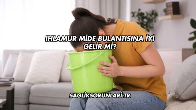 Ihlamur Mide Bulantısına İyi Gelir mi?