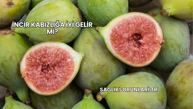 İncir Kabızlığa İyi Gelir mi?