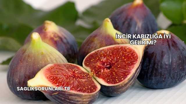 İncir Kabızlığa İyi Gelir mi?