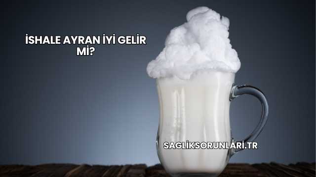 İshale Ayran İyi Gelir mi?