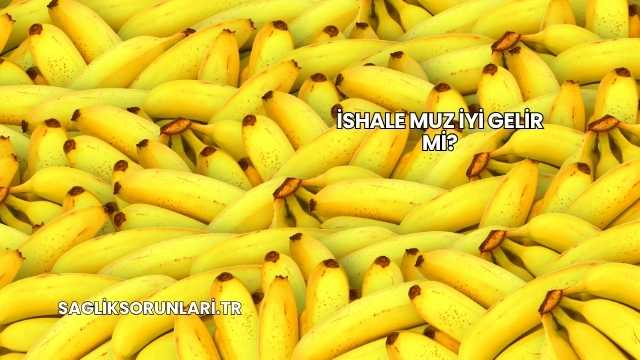 İshale Muz İyi Gelir mi?