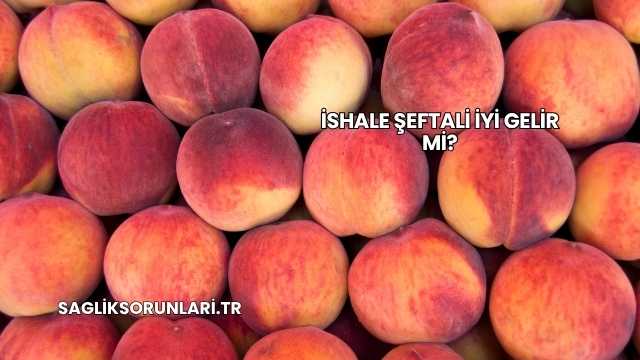 İshale Şeftali İyi Gelir mi?