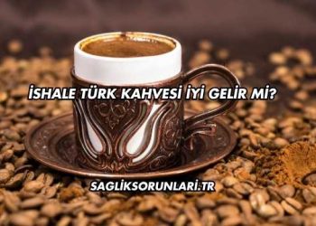 İshale Türk Kahvesi İyi Gelir mi?