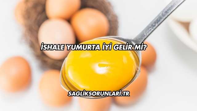 İshale Yumurta İyi Gelir mi?