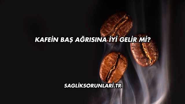 Kafein Baş Ağrısına İyi Gelir mi?