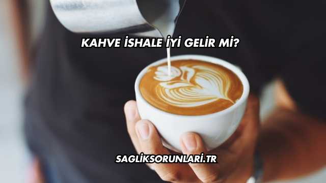 Kahve İshale İyi Gelir mi?