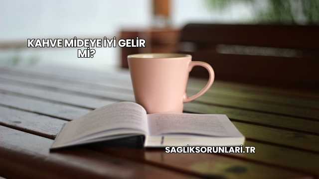 Kahve Mideye İyi Gelir mi?