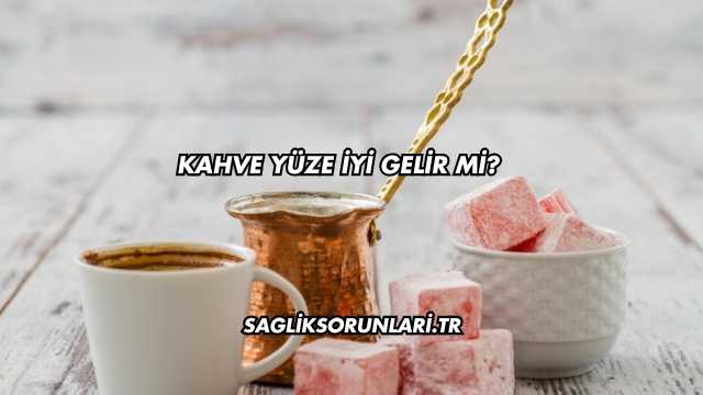 Kahve Yüze İyi Gelir mi?