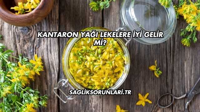 Kantaron Yağı Lekelere İyi Gelir mi?