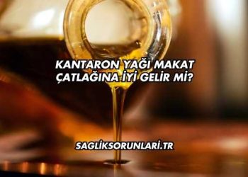 Kantaron Yağı Makat Çatlağına İyi Gelir mi?