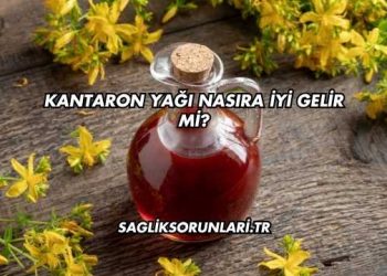 Kantaron Yağı Nasıra İyi Gelir mi?