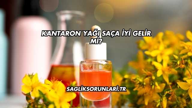 Kantaron Yağı Saça İyi Gelir mi?