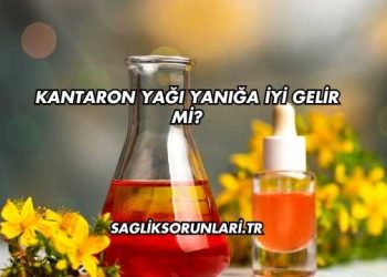 Kantaron Yağı Yanığa İyi Gelir mi?