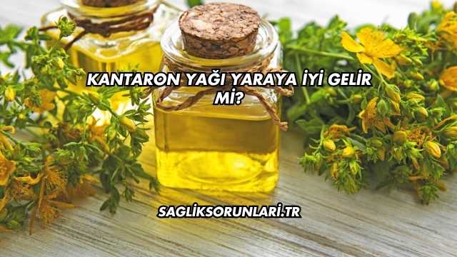 Kantaron Yağı Yaraya İyi Gelir mi?