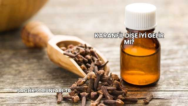 Karanfil Dişe İyi Gelir mi?