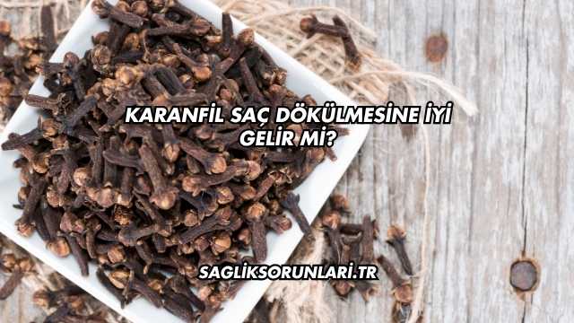 Karanfil Saç Dökülmesine İyi Gelir mi?
