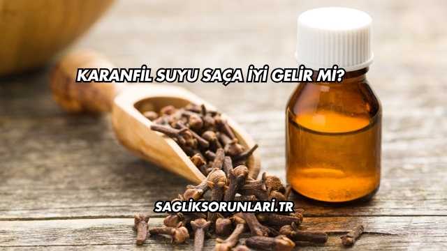 Karanfil Suyu Saça İyi Gelir mi?