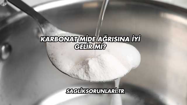 Karbonat Mide Ağrısına İyi Gelir mi?