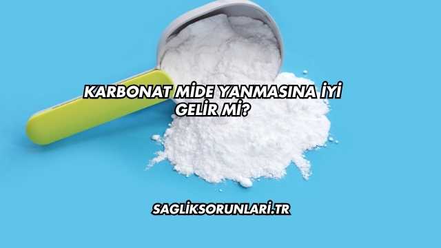 Karbonat Mide Yanmasına İyi Gelir mi?