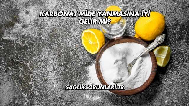 Karbonat Mide Yanmasına İyi Gelir mi?