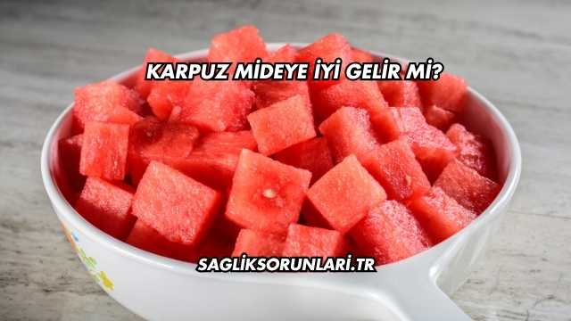 Karpuz Mideye İyi Gelir mi?