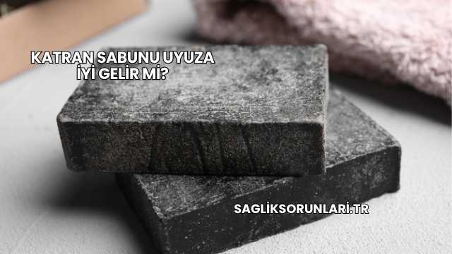 Katran Sabunu Uyuza İyi Gelir mi?