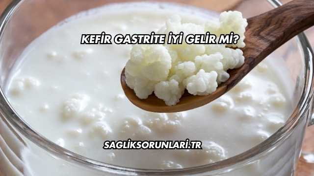 Kefir Gastrite İyi Gelir mi?