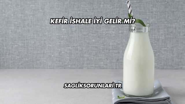 Kefir İshale İyi Gelir mi?