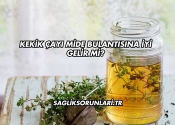 Kekik Çayı Mide Bulantısına İyi Gelir mi?