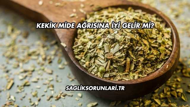 Kekik Mide Ağrısına İyi Gelir mi?