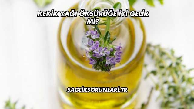 Kekik Yağı Öksürüğe İyi Gelir mi?