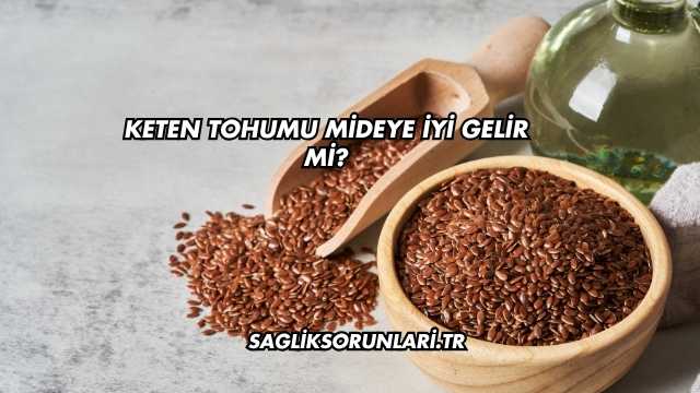 Keten Tohumu Mideye İyi Gelir mi?