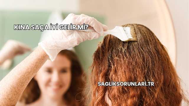 Kına Saça İyi Gelir mi?