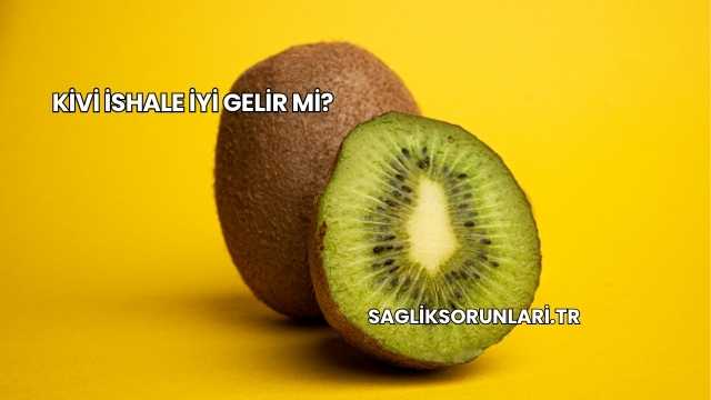 Kivi İshale İyi Gelir mi?