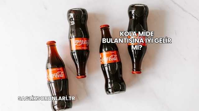 Kola Mide Bulantısına İyi Gelir mi?