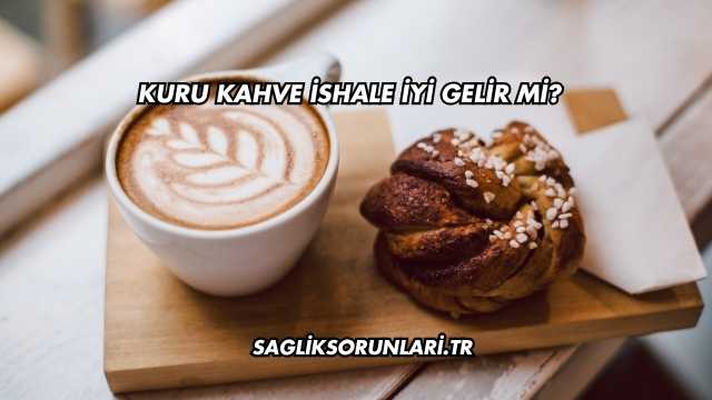 Kuru Kahve İshale İyi Gelir mi?