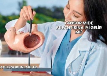 Lansor Mide Bulantısına İyi Gelir mi?