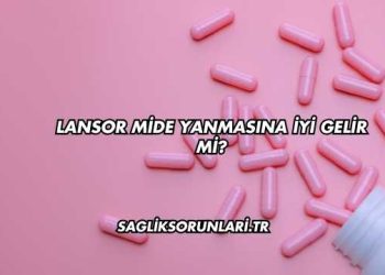 Lansor Mide Yanmasına İyi Gelir mi?