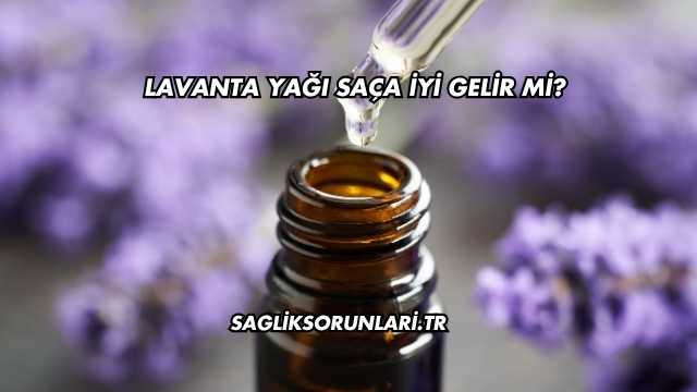 Lavanta Yağı Saça İyi Gelir mi?