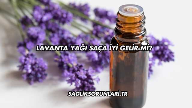 Lavanta Yağı Saça İyi Gelir mi?