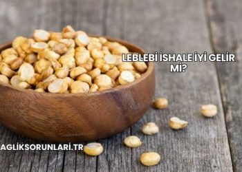 Leblebi İshale İyi Gelir mi?