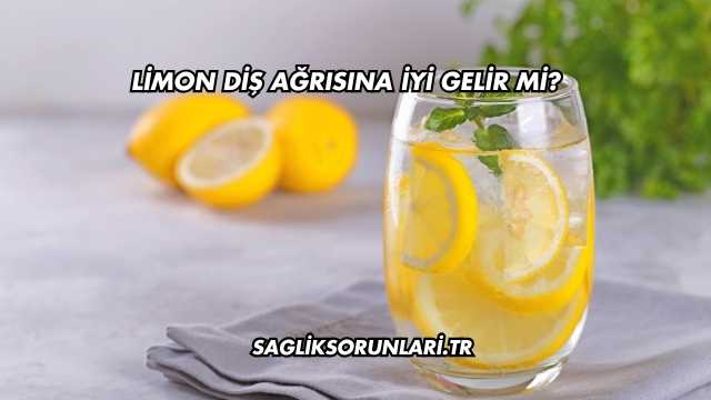 Limon Diş Ağrısına İyi Gelir mi?