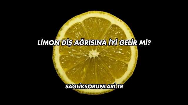 Limon Diş Ağrısına İyi Gelir mi?
