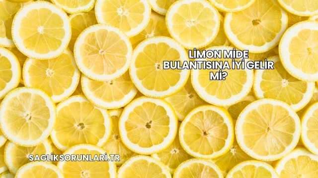 Limon Mide Bulantısına İyi Gelir mi?