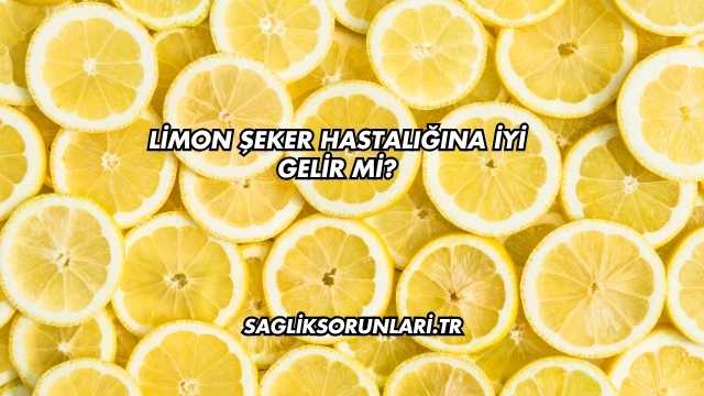Limon Şeker Hastalığına İyi Gelir mi?