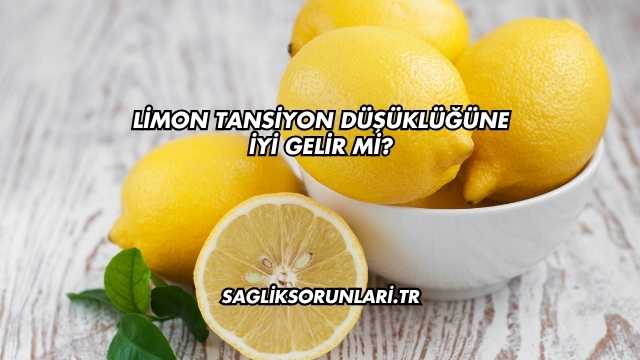 Limon Tansiyon Düşüklüğüne İyi Gelir mi?