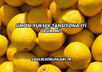 Limon Yüksek Tansiyona İyi Gelir mi?